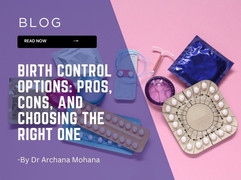 Birth control options including pills, IUD, and condoms – shared by Dr. Archana Mohana, best gynecologist in Mahalaxmi Nagar, Indore